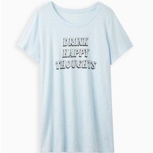Torrid “Drink happy thoughts” Tshirt